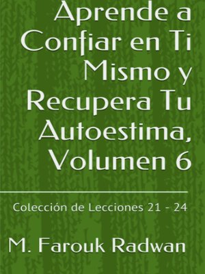 cover image of Aprende a Confiar en Ti Mismo y Recupera Tu Autoestima, Volumen 6